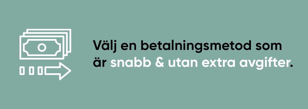 En bra betalningsmetod ska vara snabb och utan extra avgifter