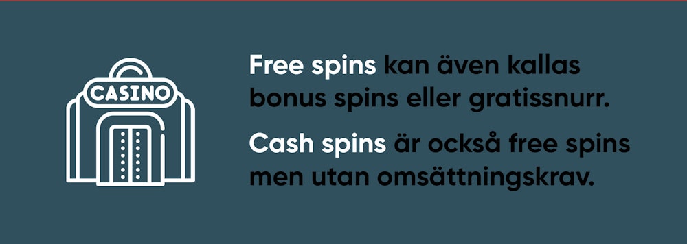 Free spins kan även kallas gratissnurr, bonus spins eller cash spins