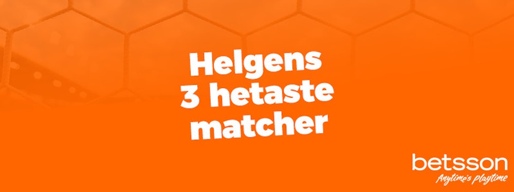 Helgens tre hetaste matcher - Vecka 42 2018