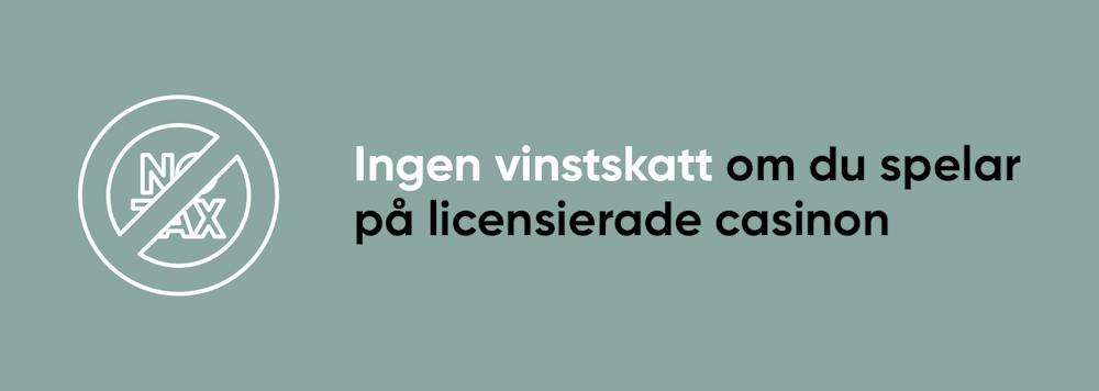 Hos licensierade casinon är det ingen skatt på vinster