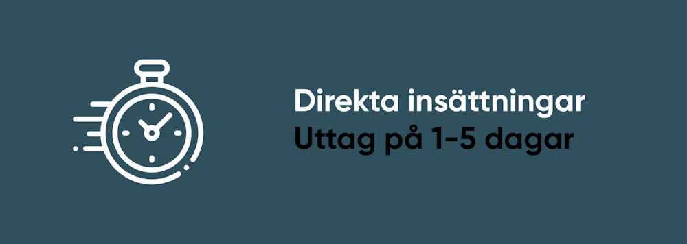 Direkta insättningar med VISA. Uttag 1-5 dagar.